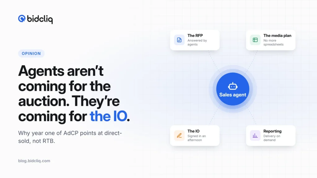 Agents aren’t coming for the auction, they’re coming for the IO: RFP, media plan, IO and reporting around a sales agent